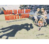 Ways to Kill My Mother's Lover (With Limited Pocket Money and Minimal Mess)