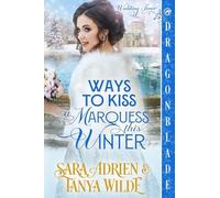 Ways to Kiss a Marquess This Winter: A Regency Historical Romance