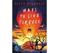 Ways to Live Forever 2019 NE by Sally Nicholls Unknown (Auteur)