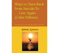 Ways to Turn Back from Suicide:To Live Again (Color Edition): İnspirational stories of strength, hope, andrebirth