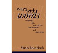 Ways with Words – Language, Life And Work In Communities And Classrooms