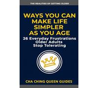Ways You Can Make Life Simpler As You Age: 26 Everyday Frustrations Older Adults Stop Tolerating