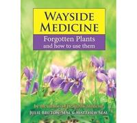 Wayside Medicine: Forgotten Plants and how to use them
