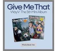 WayV Give Me That 5th Mini Album Photo Book Random Version CD+1p Folded Poster on Pack+96p Photo Book+1p PhotoCard+1p PostCard+Tracking Sealed
