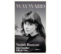 Wayward: Just Another Life to Live by Bunyan, Vashti [Hardback] NEUF