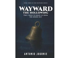 Wayward: The Hollowing: They Tried To Erase Us From the Inside Out.