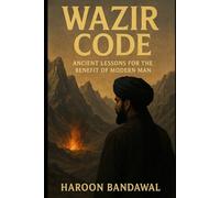 Wazir Code: Ancient Lessons for the Benefit of Modern Man
