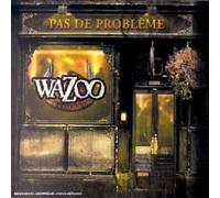 Wazoo - Pas De Problème