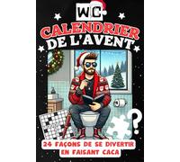 WC Calendrier de l'Avent: 24 façons de se divertir en faisant caca - Énigmes, dictons et surprises amusantes - Le cadeau idéal pour hommes, femmes et amateurs d'humour aux toilettes