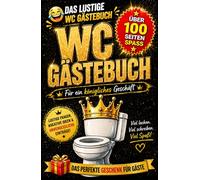 WC-Gästebuch: Das Thronbuch für Gäste mit Humor. Für ein königliches Geschäft