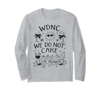 WDNC Club Member We Do Not Care Drôle Relaxant Retired Chill Manche Longue