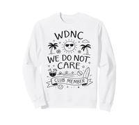 WDNC Club Member We Do Not Care Drôle Relaxant Retired Chill Sweatshirt