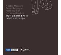 WDR Big Band Cologne - Tango Y Postango