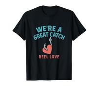 We a Great Catch Reel Love Fishing Couples Humour T-Shirt
