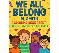 We all Belong:: A Coloring Book Celebrating Diversity, Inclusion, and Kindness