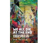 We all die at the end: Storytelling in the climate apocalypse