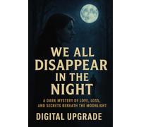 We All Disappear in the Night: A Dark Mystery of Love, Loss, and Secrets Beneath the Moonlight