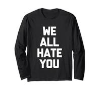 We All Hate You - Saying sarcastique drôle fantaisie cool Manche Longue