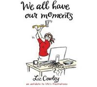 We All Have Our Moments by Liz Cowley Liz Cowley, (Auteur)