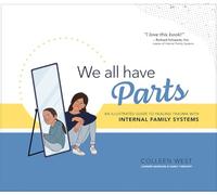 We All Have Parts!: An Illustrated Guide to Healing Trauma with Internal Family Systems
