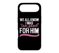 We All Know I Was Too Good for Him Mariage Annulation Divorce Coque pour iPhone Air