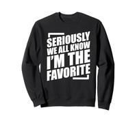 We All Know I'm The Favorite Sweatshirt