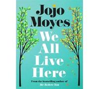 We all live here Jojo Moyes (Auteur)