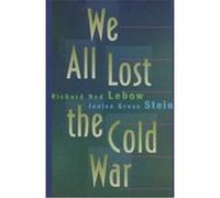We All Lost the Cold War, Princeton Studies in International History and Politics Janice Gross Stein, Richard Ned Lebow (Auteur)