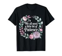 We All Need A Little Bit of Patience Esprit Calme - T-Shirt