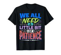 We All Need A Little Bit of Patience Esprit Calme |- T-Shirt