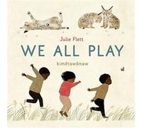 We All Play by Julie Flett Julie Flett (Auteur)