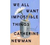 We All Want Impossible Things
