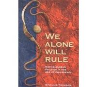 We Alone Will Rule, Living in Latin America Sinclair Thomson (Auteur)