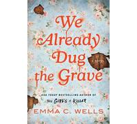 We Already Dug the Grave A Novel - Emma C. Wells - Poisoned Pen Press - ebook (ePub) - Livre