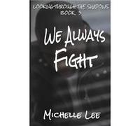 We Always Fight - Michelle Lee - Blue Forge Press - Livre en Anglais Michelle LeeMichelle Lee (Auteur)