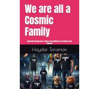 We are all a Cosmic Family: Connected through love, respect, and solidarity for all beings in the universe