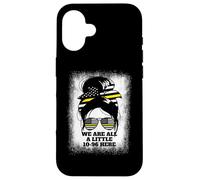We are All A Little 10-96 Here Women's Dispatch 911 Coque pour iPhone 16