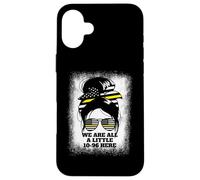 We are All A Little 10-96 Here Women's Dispatch 911 Coque pour iPhone 16 Plus