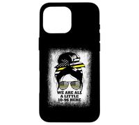 We are All A Little 10-96 Here Women's Dispatch 911 Coque pour iPhone 16 Pro Max