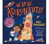 Kate Pankhurst – We Are All Astronauts – Découvrez ce qu'il faut pour être astronaute
