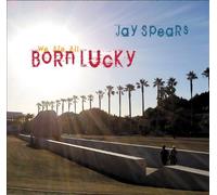 Jay Spears - We are All Born Lucky