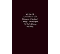 We Are All Connected to Our Thoughts - Motivational Notebook: Journal for Self-Awareness, Mindset, and Positive Change