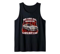 We are All Dogs in Gods Hot Car Funny Unhinged Meme Raunchy Débardeur