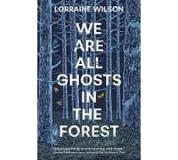 We Are All Ghosts In The Forest