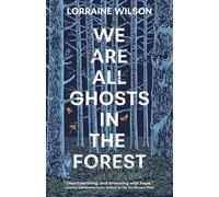 We Are All Ghosts in the Forest: By the Arthur C Clarke nominated author