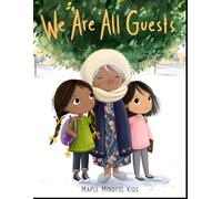 We Are All Guests: A Story About Islamic Hospitality, Welcoming Others, and Making Space in Your Heart