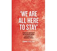 we Are All Here To Stay': Citizenship, Sovereignty And The Un Declaration On The Rights Of Indigenous Peoples
