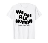 WE are All Human - United in Diversity - Diversité Humaine T-Shirt