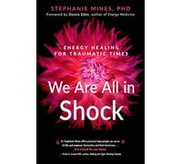 We Are All in Shock: Energy Healing for Traumatic Times