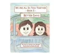We Are All In This Together - Book 3 - Better Days